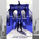 Adam Silvera’s The First To Die At The End