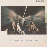 The Aces’ I’ve Loved You For So Long